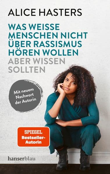 Was weiße Menschen nicht über Rassismus hören wollen aber wissen sollten: Mit neuem Nachwort der Autorin