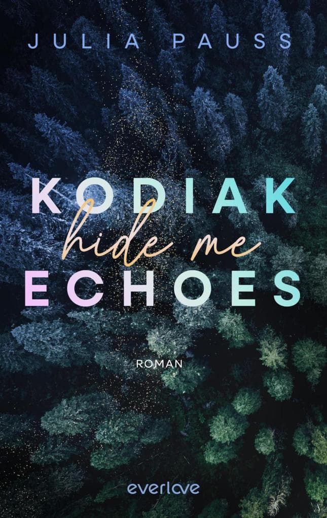 Kodiak Echoes - Hide me: Roman | New Adult-Romance mit Suspense-Elementen