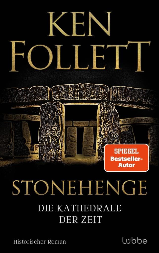 Stonehenge - Die Kathedrale der Zeit: Historischer Roman. Ken Folletts epochaler historischer Roman über den Bau von Stonehenge