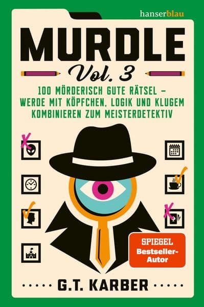 Murdle Vol. 3: 100 mörderisch gute Rätsel - werde mit Köpfchen, Logik und klugem Kombinieren zum Meisterdetektiv
