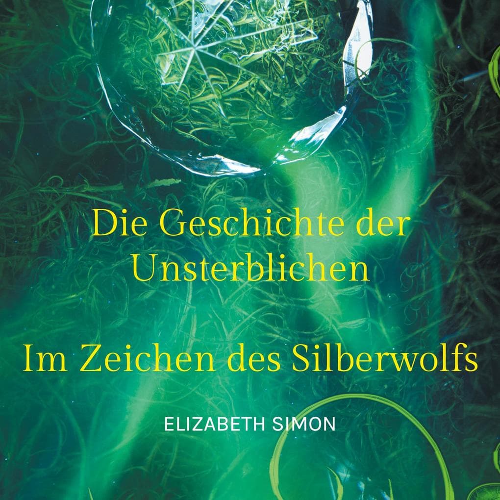Die Geschichte der Unsterblichen: Im Zeichen des Silberwolfs