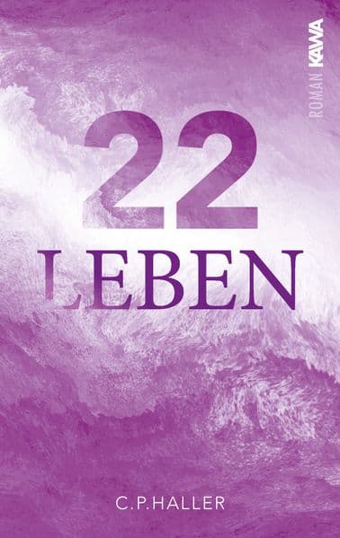 22 Leben: Jeder Mensch hat seine eigene Geschichte - aber alle hängen zusammen | Ein Roman, der inspiriert und bewegt und dein Leben verändert.
