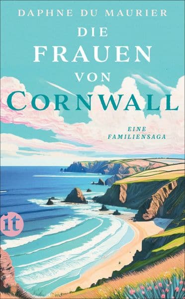 Die Frauen von Cornwall: Eine Familiensaga | Das umjubelte literarische Debüt der Bestsellerautorin von 'Rebecca' | Erste vollständige Neuübersetzung