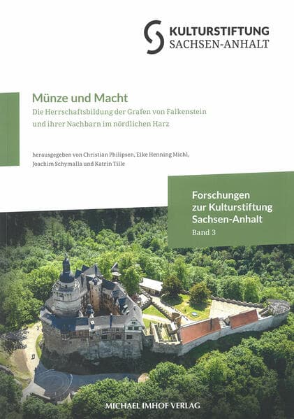 Münze und Macht: Die Herrschaftsbildung der Grafen von Falkenstein und ihrer Nachbarn im nördlichen Harz