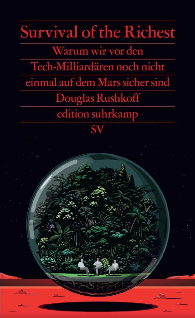 Survival of the Richest: Warum wir vor den Tech-Milliardären noch nicht einmal auf dem Mars sicher sind | Eine scharfsinnige Analyse