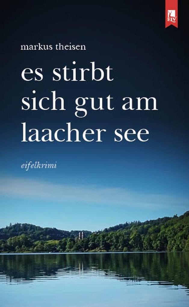 Es stirbt sich gut am Laacher See: Eifelkrimi