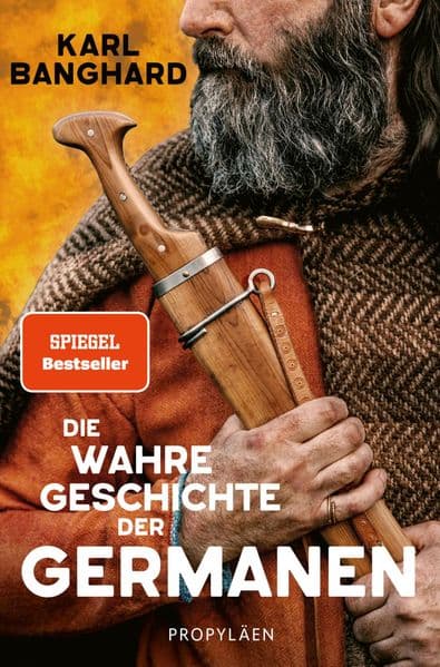 Die wahre Geschichte der Germanen: Die faszinierende Lebenswelt der Germanen jenseits von Mythos und völkischer Ideologie