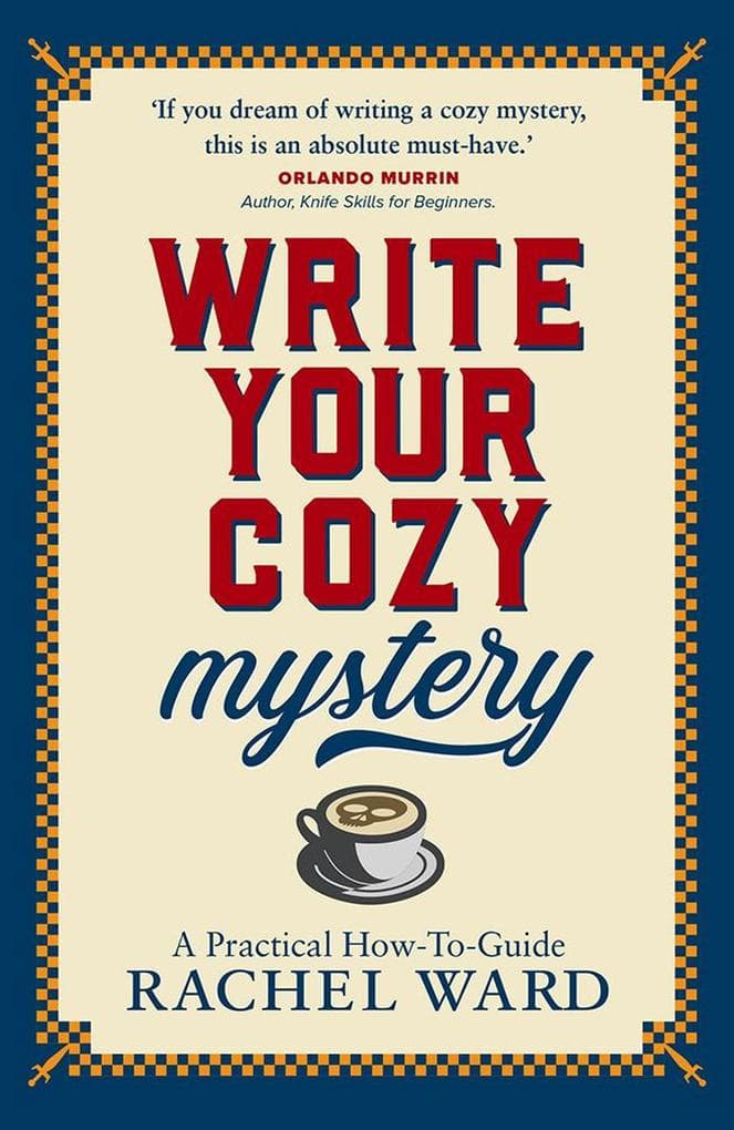Write Your Cozy Mystery: A Practical How-To Guide