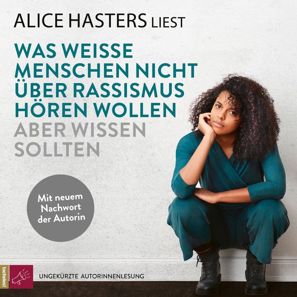 Was weiße Menschen nicht über Rassismus hören wollen aber wissen sollten: Mit neuem Nachwort der Autorin