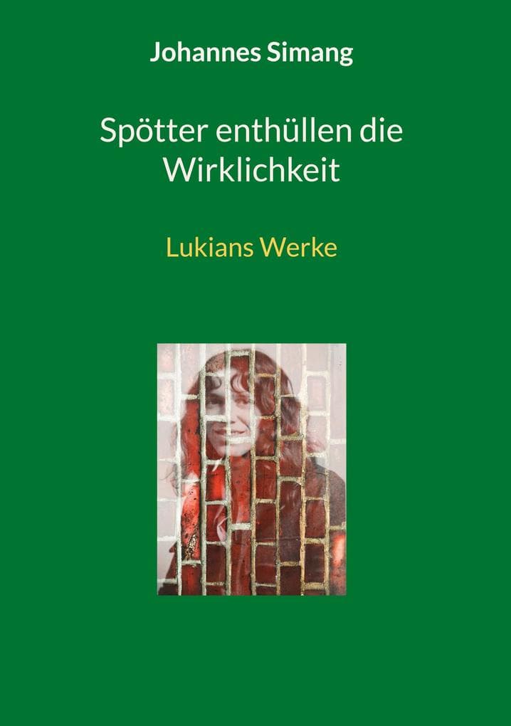 Spötter enthüllen die Wirklichkeit: Lukians Werke