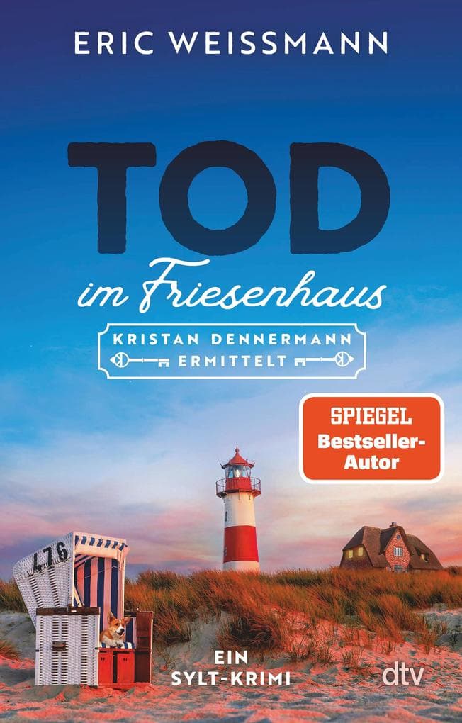 Tod im Friesenhaus: Kristan Dennermann ermittelt - Ein Sylt-Krimi | 'Eric Weißmann sei Dank - für Leselust mit Gänsehautfaktor.' Sylt-Magazin