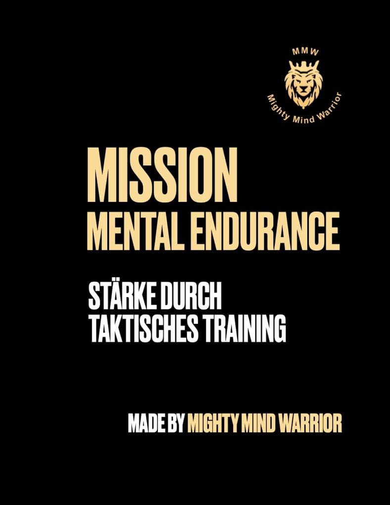 Mission MentalEndurance: Stärke durch taktisches Training