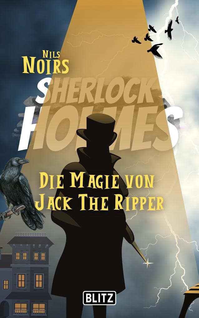 Die Magie von Jack the Ripper (Nils Noirs Sherlock Holmes 10)