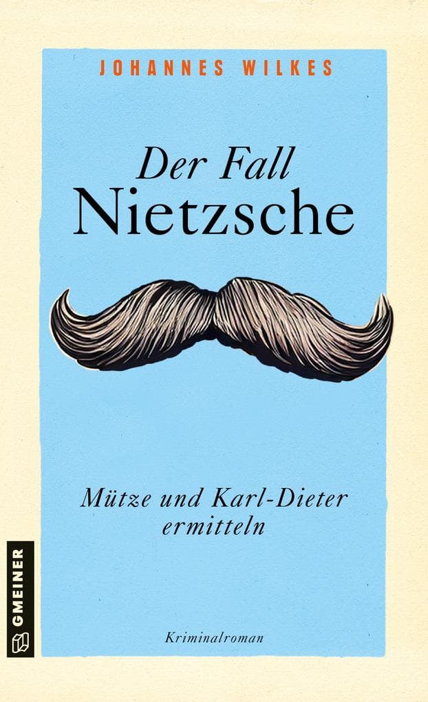 Der Fall Nietzsche - Mütze und Karl-Dieter ermitteln: Kriminalroman