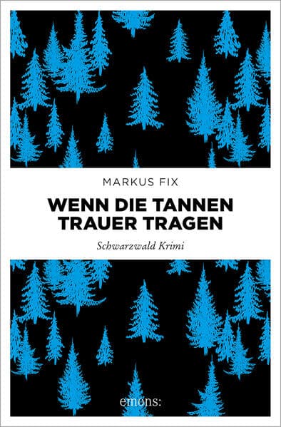 Wenn die Tannen Trauer tragen: Schwarzwald Krimi