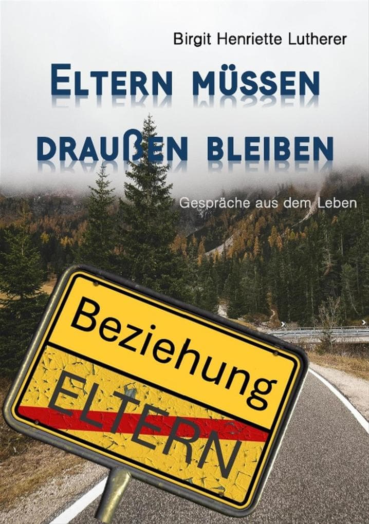 Eltern müssen draußen bleiben: Gespräche aus dem Leben