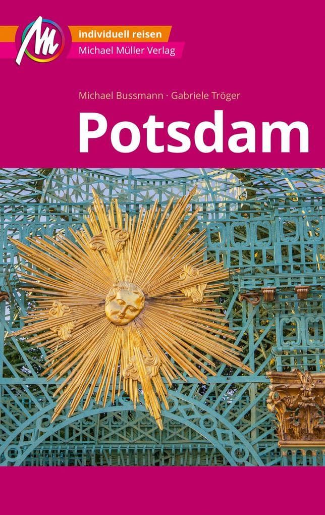 MICHAEL MÜLLER REISEFÜHRER Potsdam MM-City: 100% authentisch, aktuell und vor Ort recherchiert.