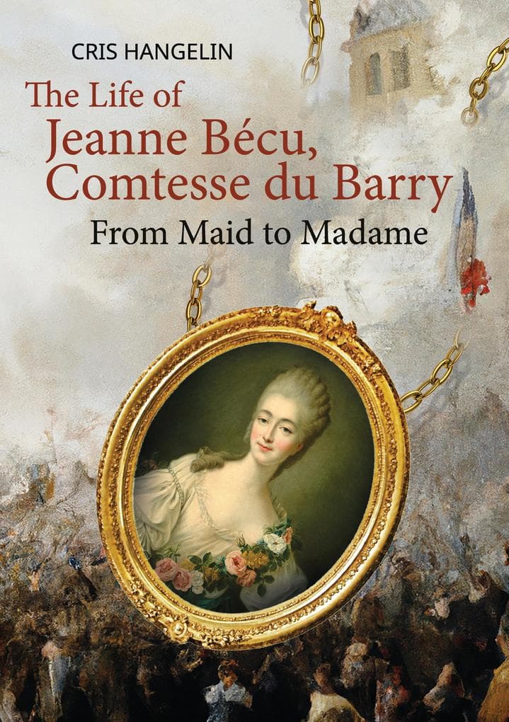 The Life of Jeanne Bécu, Comtesse du Barry: From Maid to Madame Stufe B1 mit Englisch-deutscher Übersetzung