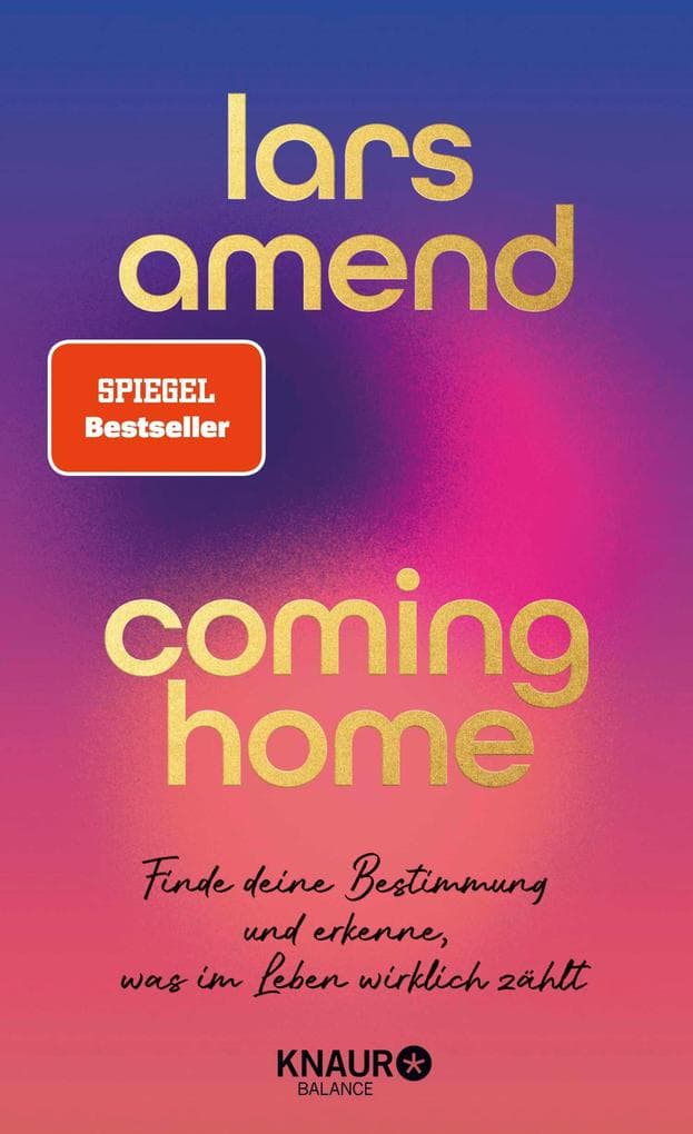 Coming Home: Finde deine Bestimmung und erkenne, was im Leben wirklich zählt | SPIEGEL-Bestseller-Autor
