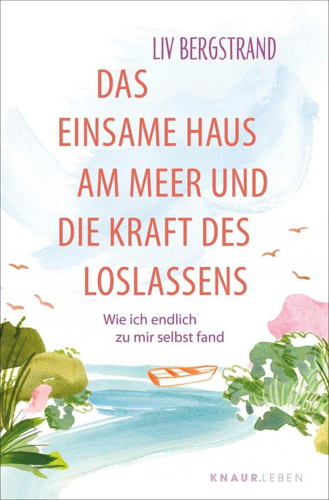 Das einsame Haus am Meer und die Kraft des Loslassens: Wie ich endlich zu mir selbst fand | Eine Geschichte, die dein Leben verändert