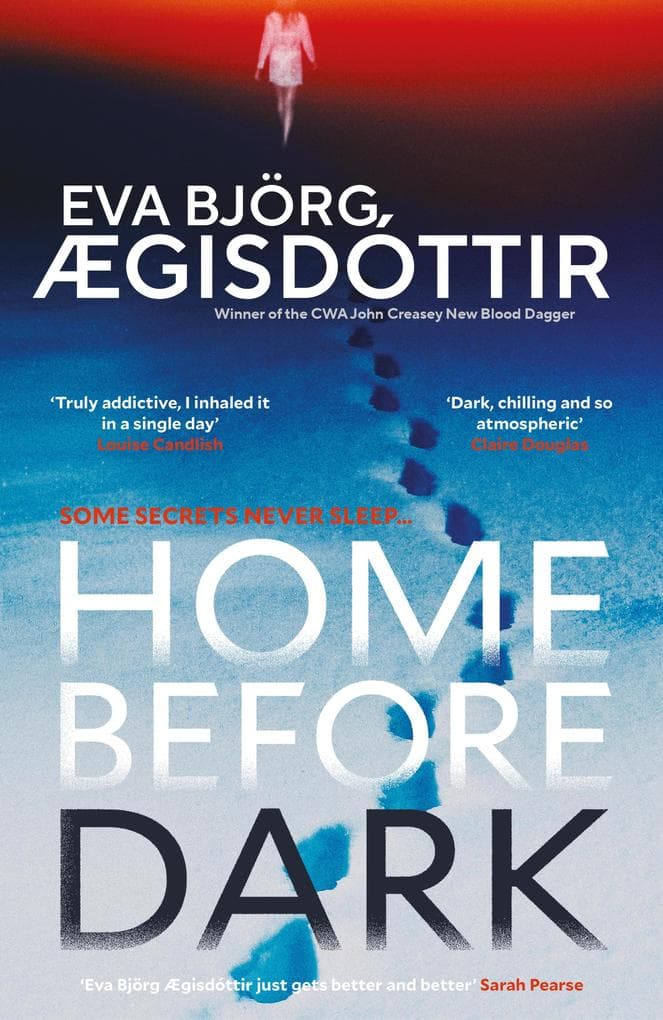 Home Before Dark: The dark, twisty, utterly chilling new psychological thriller from the Queen of Icelandic Suspense...
