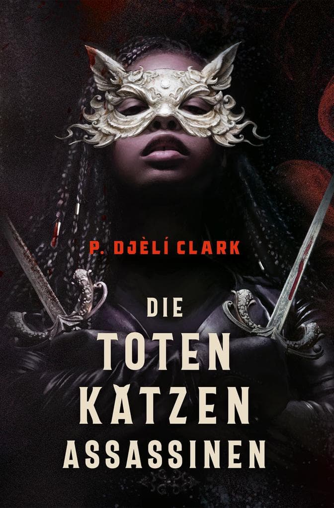 Die toten Katzen-Assassinen: Eine fantastische Welt voller Götter und Assassinnen. Von Nebula- und Hugo-Preisträger P. Djèli Clark