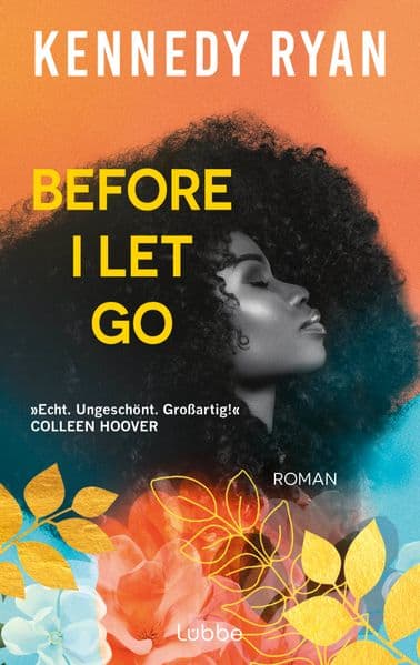 Before I Let Go: Roman. Eine perfekte Second-Chance-Romance über Hoffnung, Heilung und darüber, was es wirklich bedeutet, ein Leben lang zu lieben