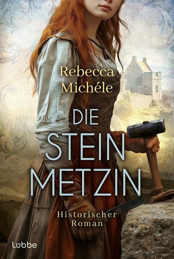Die Steinmetzin: Historischer Roman über eine starke Frau im mittelalterlichen Wales