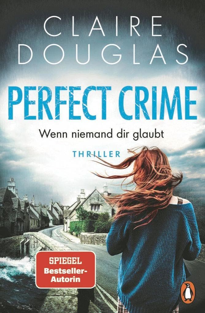 Perfect Crime - Wenn niemand dir glaubt: Thriller - 'Ein Buch, das einem den Schlaf raubt, weil man nicht aufhören kann zu lesen.' Lucy Clarke