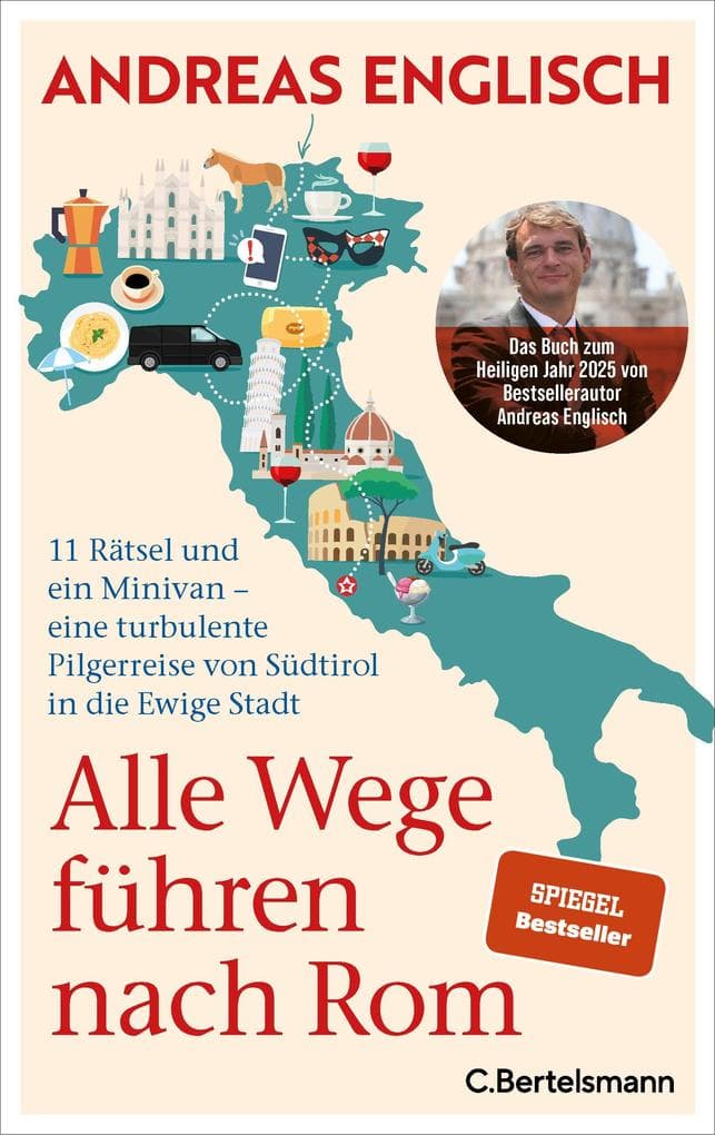 Alle Wege führen nach Rom: 11 Rätsel und ein Minivan - eine turbulente Pilgerreise von Südtirol in die Ewige Stadt