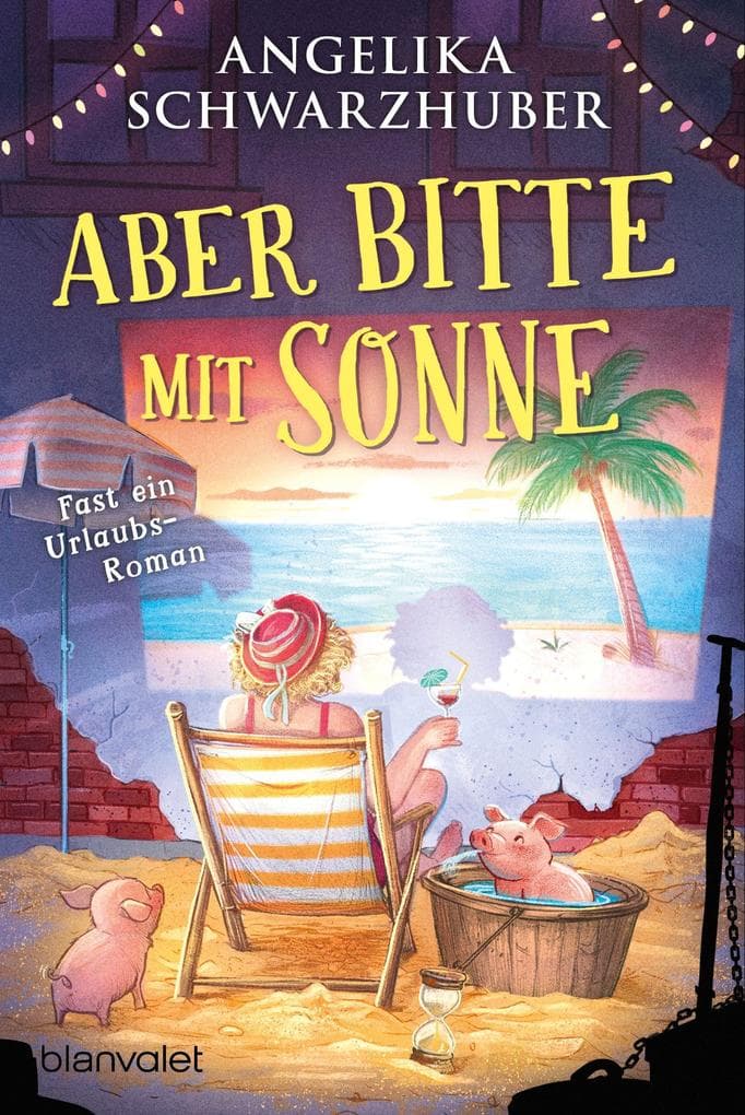 Aber bitte mit Sonne: Fast ein Urlaubsroman