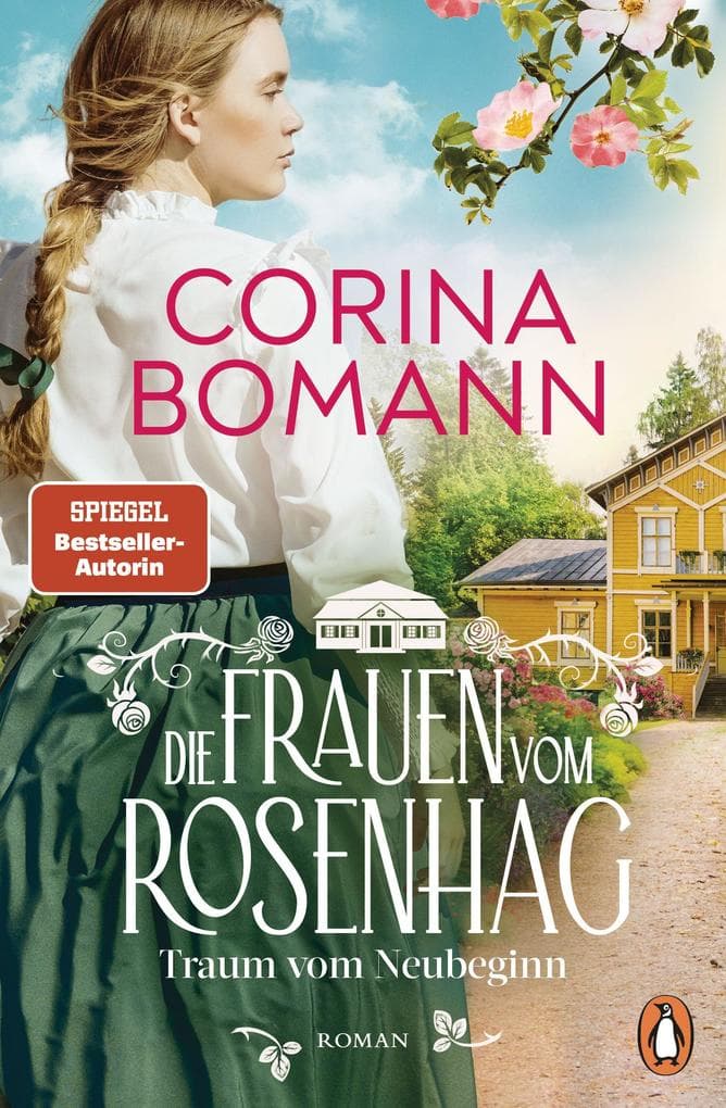 Die Frauen vom Rosenhag. Traum vom Neubeginn: Roman. Der Beginn der neuen mitreißenden Familiensaga der Bestsellerautorin