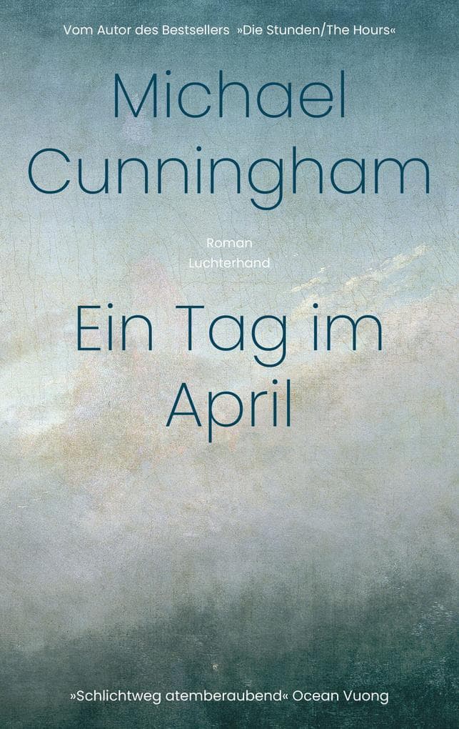 Ein Tag im April: Roman - Vom Autor des Bestsellers 'Die Stunden/The Hours'. - 'Schlichtweg atemberaubend.' Ocean Vuong