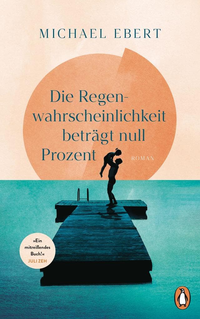 Die Regenwahrscheinlichkeit beträgt null Prozent: Roman. 'Ein mitreißendes Buch! Michael Ebert erzählt mit großer erzählerischer Kraft, der man sich gern überlässt.' Juli Zeh