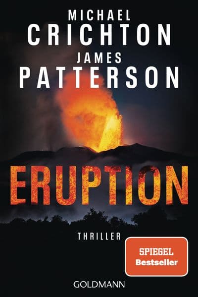 Eruption: Thriller - Nach 'Jurassic Park' begann Michael Crichton ein weiteres Meisterwerk - James Patterson hat es nun vollendet