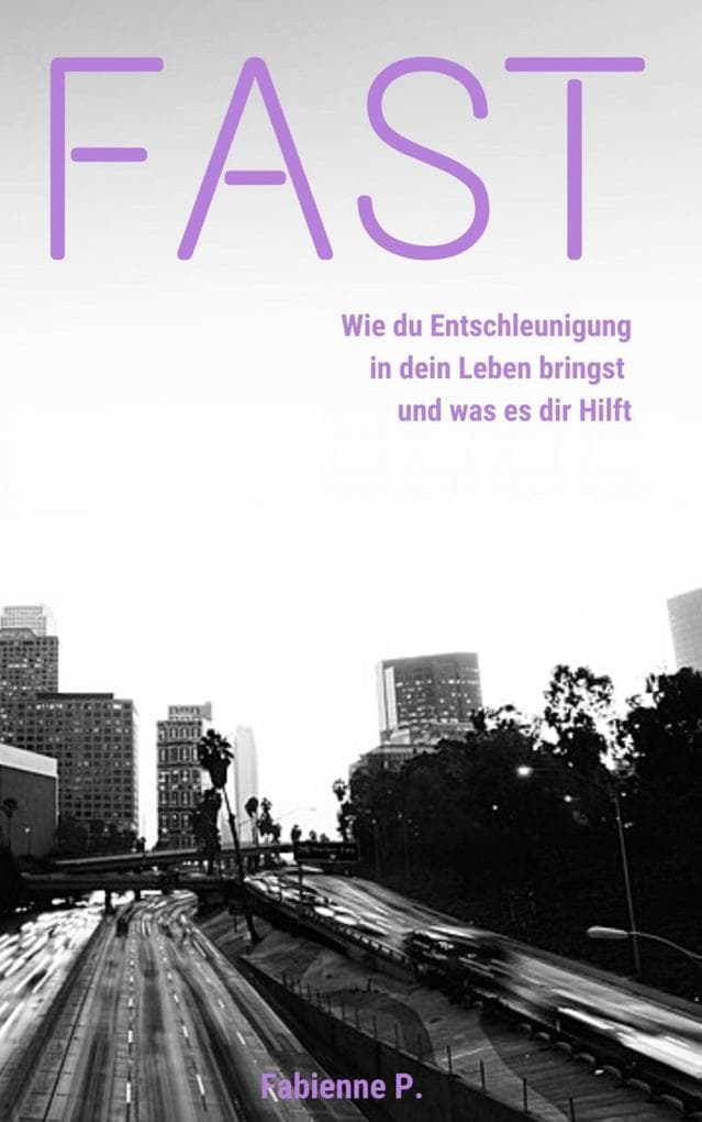 FAST: Wie du Entschleunigung in dein Leben bringst und was es dir Hilft