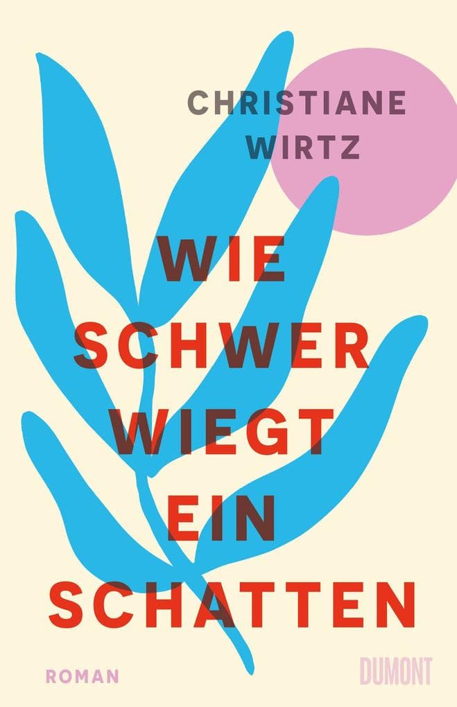 Wie schwer wiegt ein Schatten: Roman | »Privat, politisch, intensiv - dieser Roman nimmt Sie mit auf eine höchstemotionale Lebens- und Liebesreise.« Iris Berben