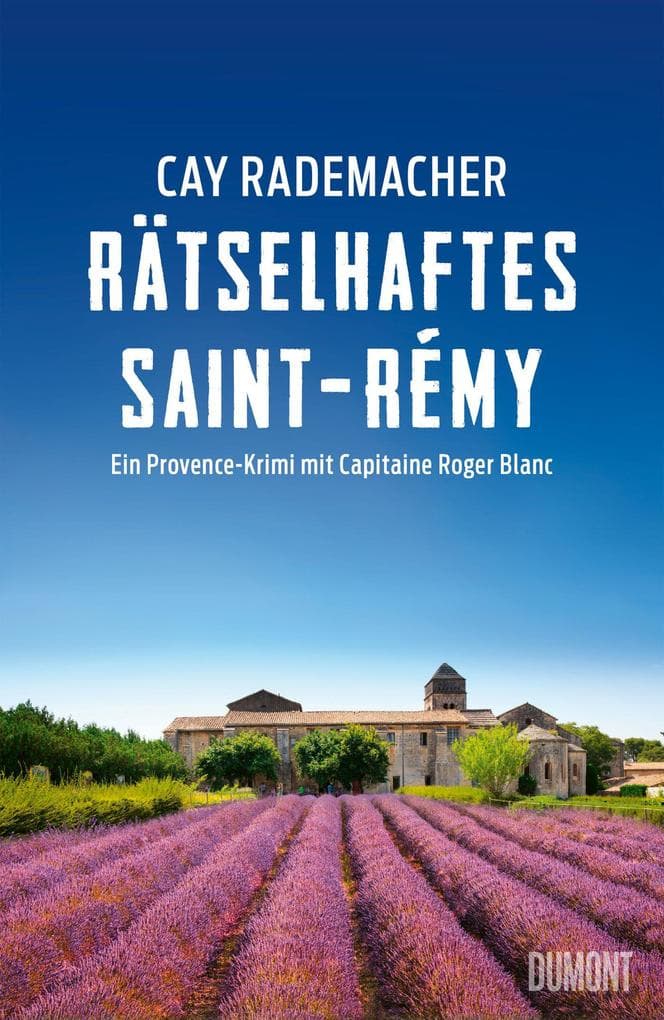 Rätselhaftes Saint-Rémy: Ein Provence-Krimi mit Capitaine Roger Blanc