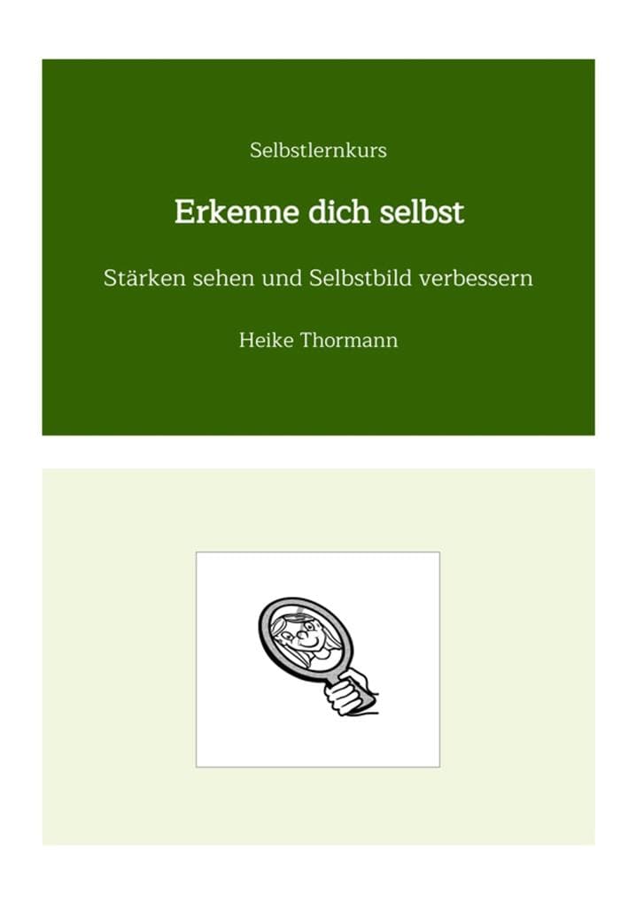 Selbstlernkurs: Erkenne dich selbst: Stärken sehen und Selbstbild verbessern