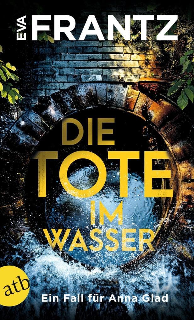 Die Tote im Wasser: Ein Fall für Anna Glad