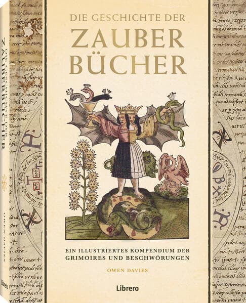 Die Geschichte der Zauberbücher: Ein illustriertes Kompendium der Grimories und Beschwörungen