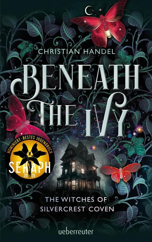 Beneath the Ivy - The Witches of Silvercrest Coven: Nominiert für den SERAPH 2026 in der Kategorie "Bestes Jugenbuch": Romantische Wohlfühl-Fantasy für Hexenfans
