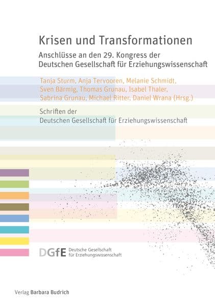 Krisen und Transformationen: Anschlüsse an den 29. Kongress der Deutschen Gesellschaft für Erziehungswissenschaft