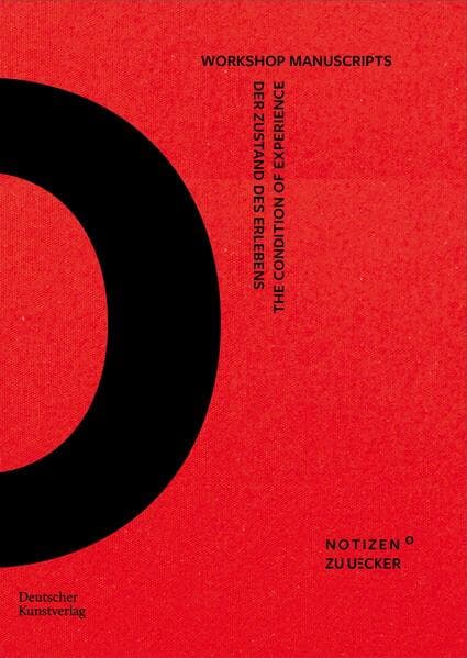 Der Zustand des Erlebens - The Condition of Experience: Workshop Manuscripts