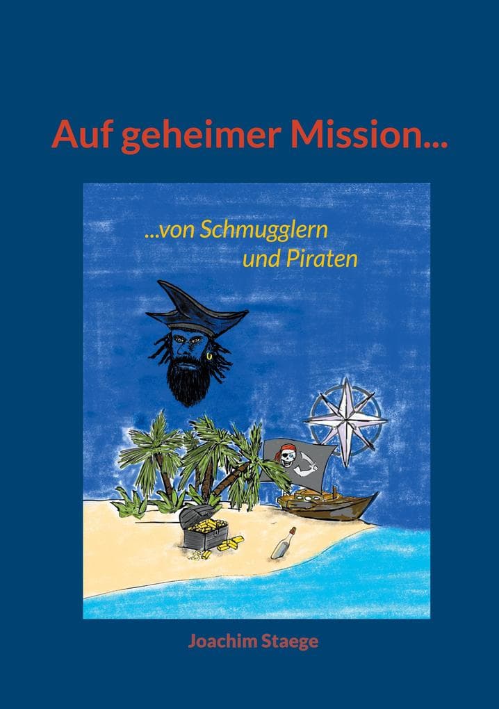 Auf geheimer Mission...: ...von Schmugglern und Piraten