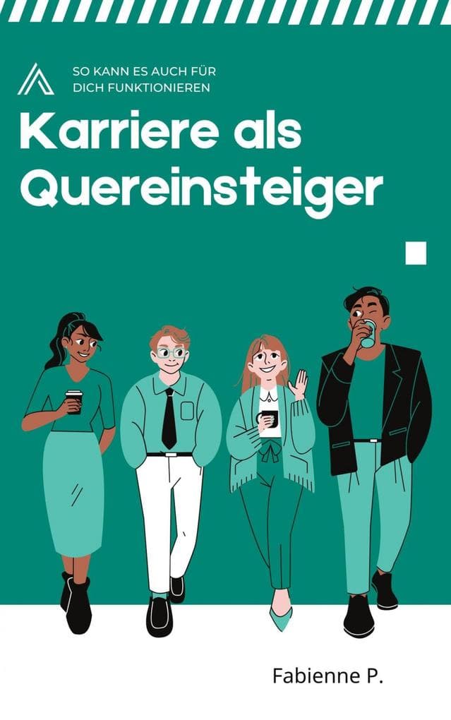Karriere als Quereinsteiger: So kann es auch für dich funktionieren