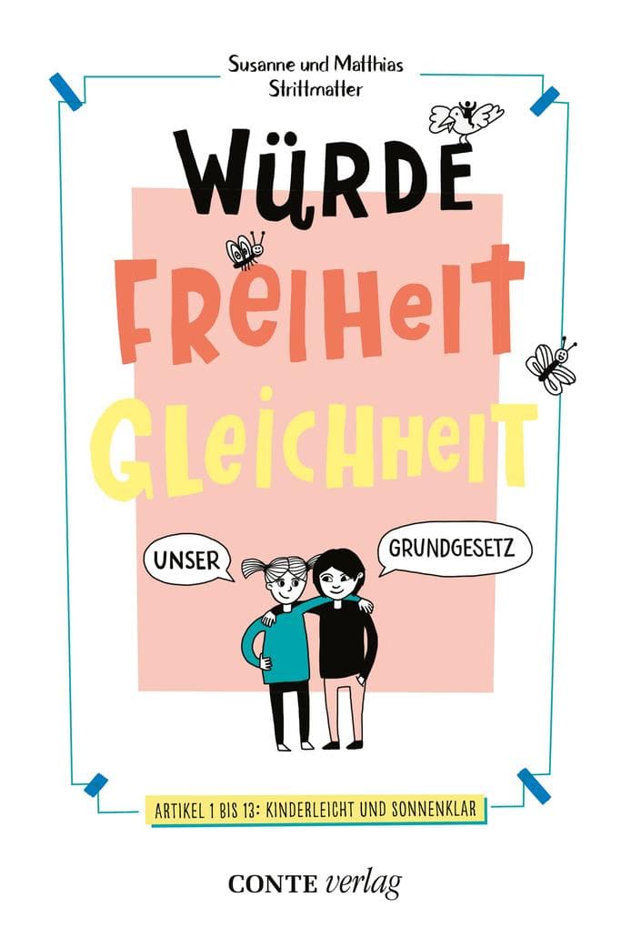 Würde, Freiheit, Gleichheit: Unser Grundgesetz - Artikel 1 bis 13: kinderleicht und sonnenklar