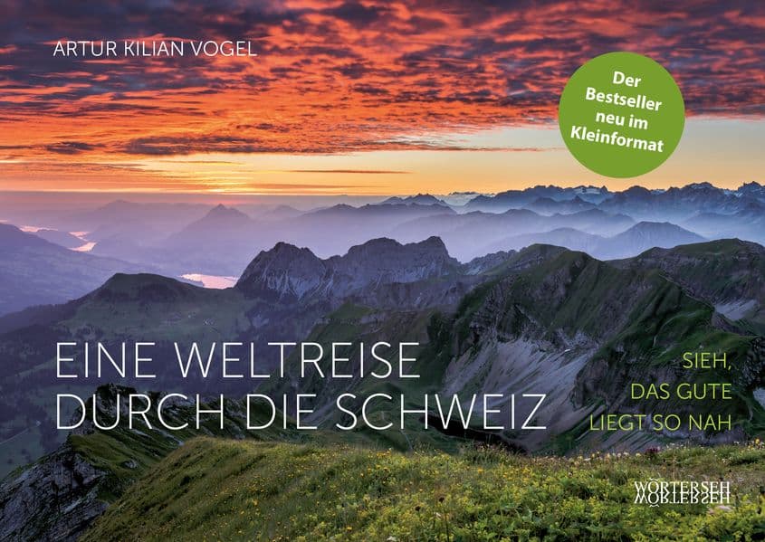 Eine Weltreise durch die Schweiz: Sieh, das Gute liegt so nah