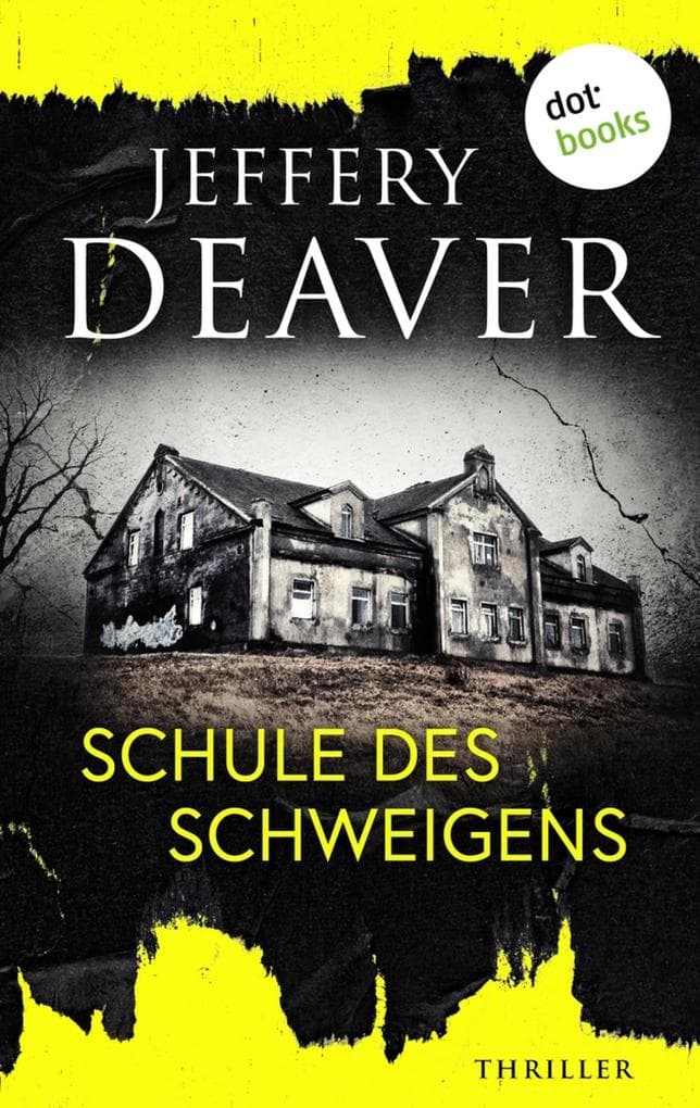 Schule des Schweigens: Thriller | »Niemand auf der Welt macht es besser als Jeffery Deaver«, sagt Bestsellerautor Lee Child