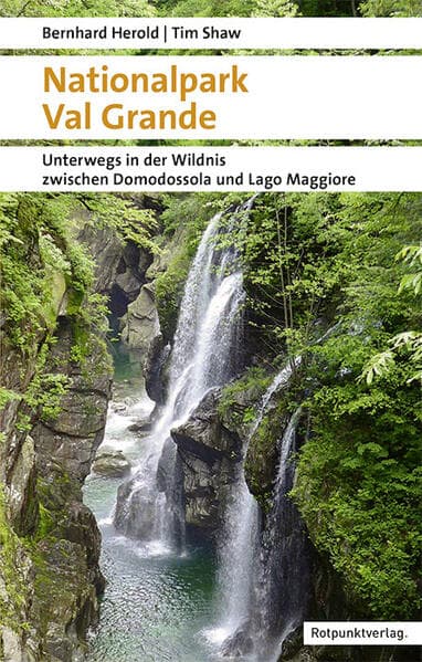 Nationalpark Val Grande: Unterwegs in der Wildnis zwischen Domodossola und Lago Maggiore